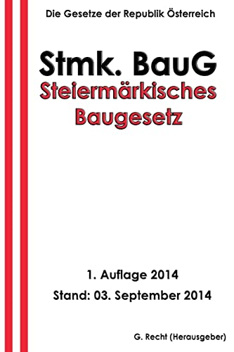 Steiermärkisches Baugesetz - Stmk. BauG von Createspace Independent Publishing Platform